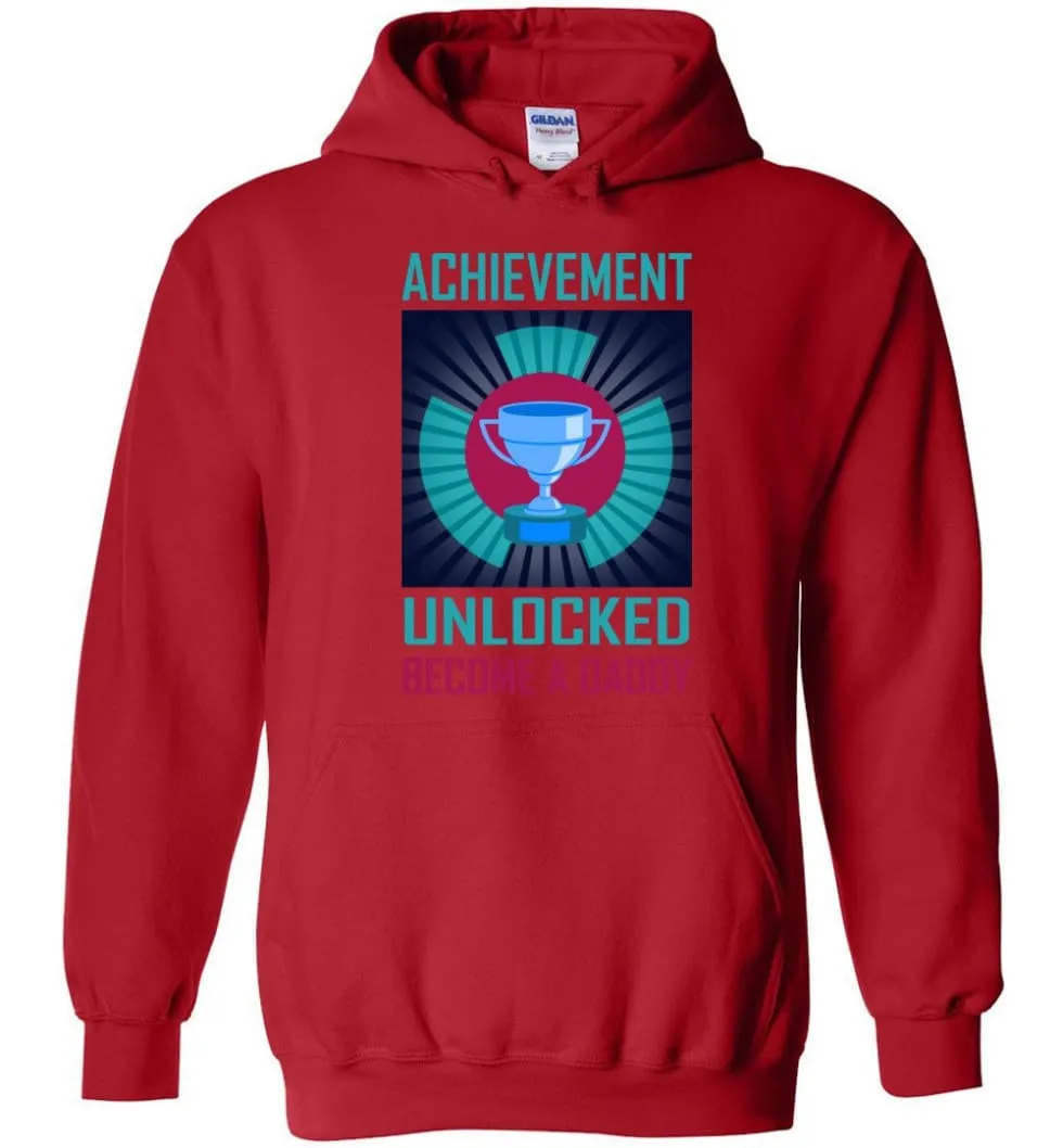 Achievement Unlocked Shirt Become A Daddy New Dad Father Father's Day Gift Hoodie