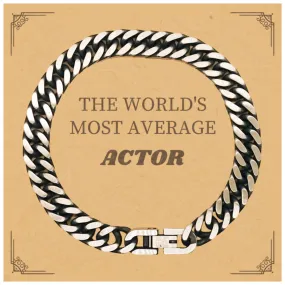 Actor Cuban Link Chain Bracelet - THE WORLDS MOST AVERAGE Gift for Actors, Christmas, Confidence, Inspirational