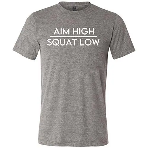 Aim High Squat Low Shirt Unisex