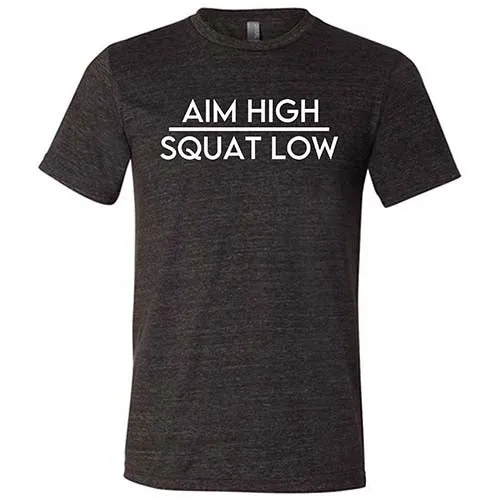 Aim High Squat Low Shirt Unisex