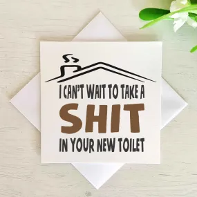 Can't Wait To Take A Shit In Your New Toilet