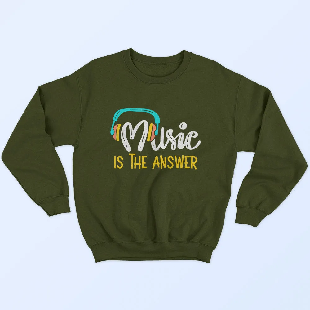 Music Is The Answer Sweatshirt