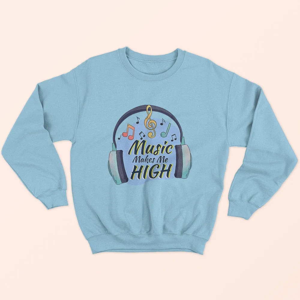 Music Makes Me High Sweatshirt