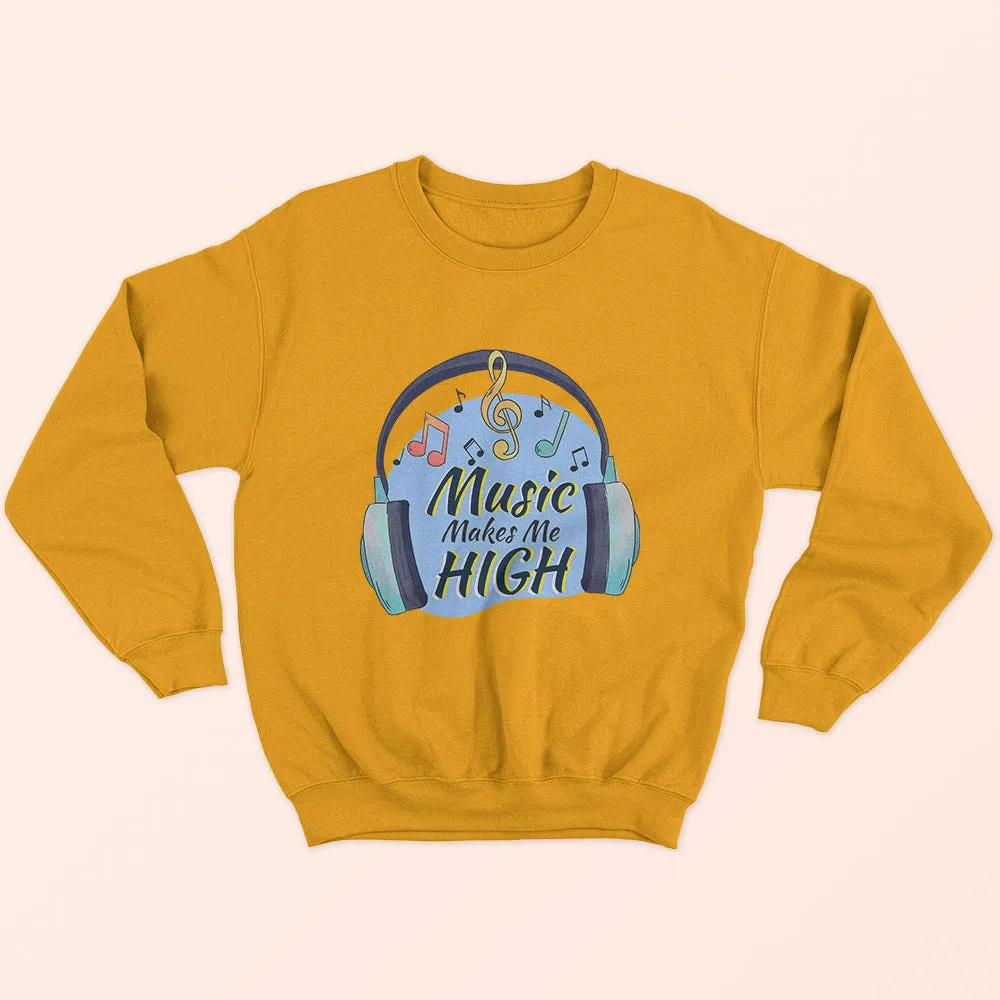 Music Makes Me High Sweatshirt