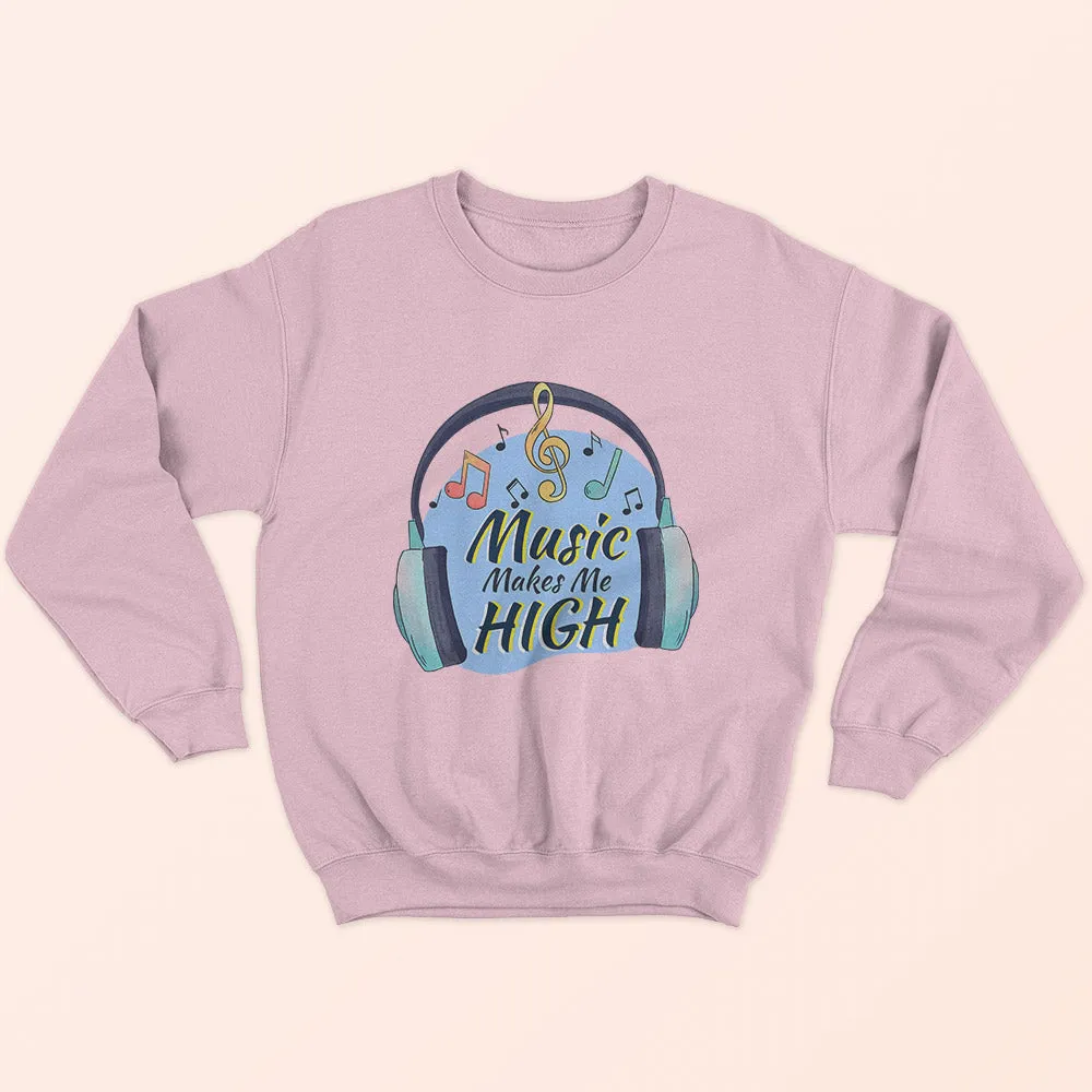 Music Makes Me High Sweatshirt